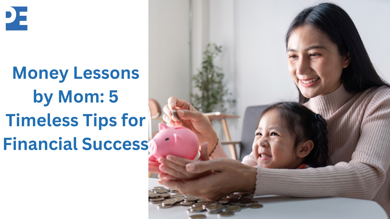 Money Lessons by Mom: 5 Timeless Tips for Financial Success
