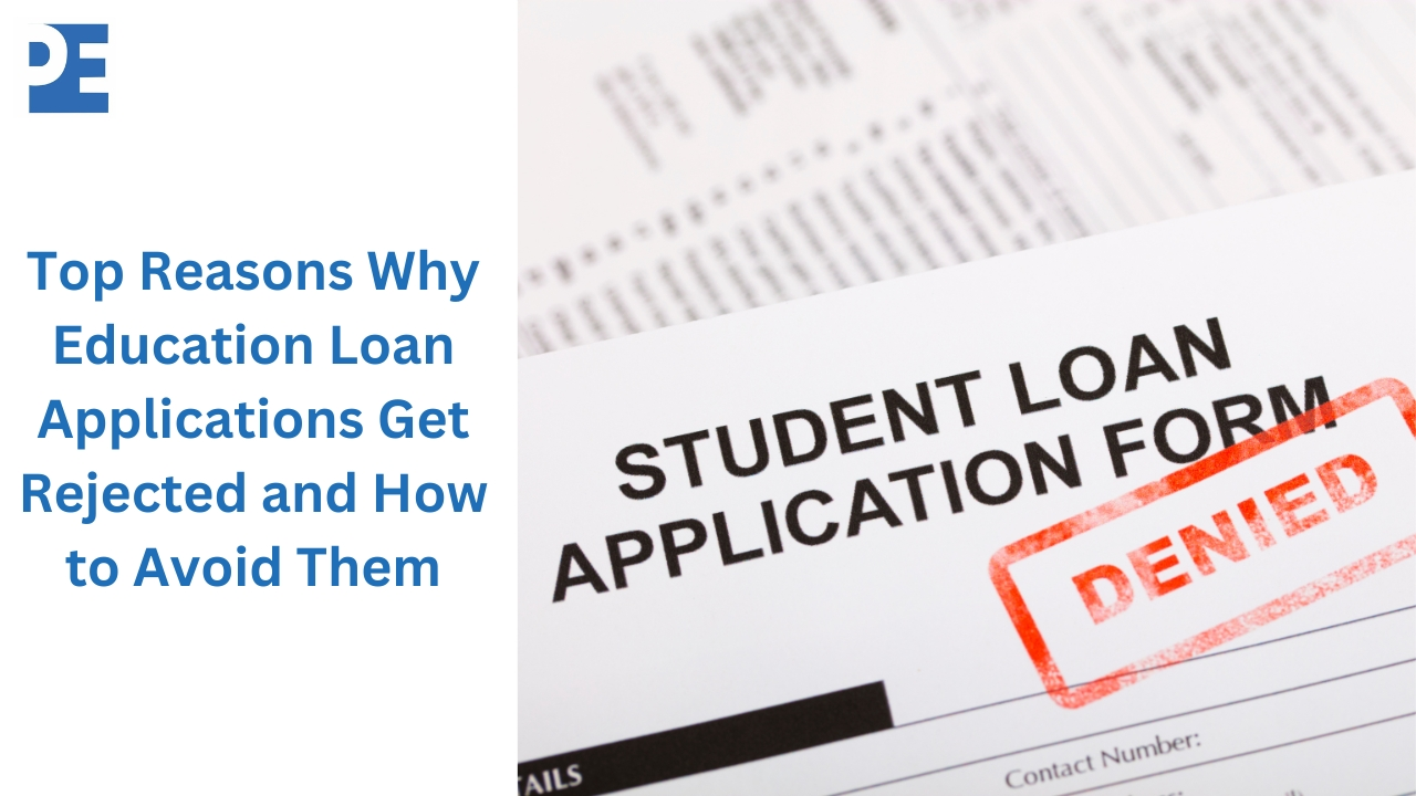 Top Reasons Why Education Loan Applications Get Rejected and How to Avoid Them