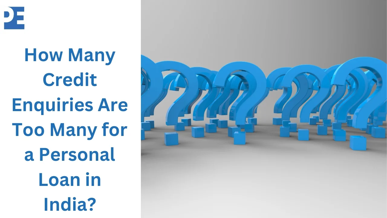 How Many Credit Enquiries Are Too Many for a Personal Loan in India?