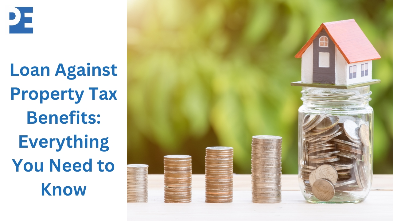 Loan Against Property Tax Benefits: Everything You Need to Know