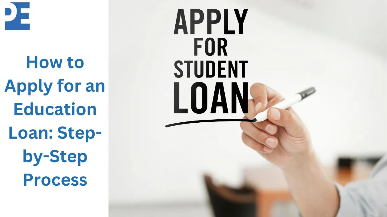 How to Apply for an Education Loan: Step-by-Step Process